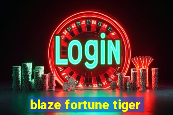 blaze fortune tiger